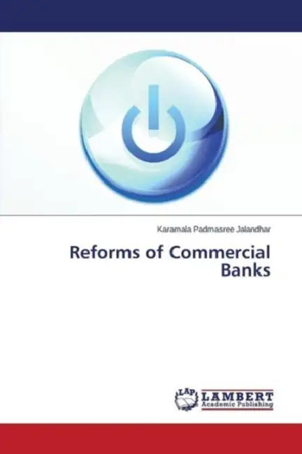 Reforms of Commercial Banks by Padmasree Jalandhar Karamala