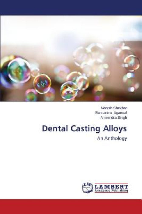 Dental Casting Alloys by Shekhar Manish, Agarwal Swatantra, Singh Amrendra