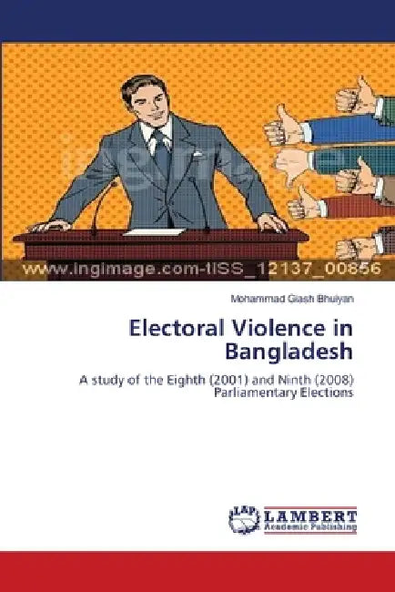 Electoral Violence in Bangladesh by Mohammad Giash Bhuiyan