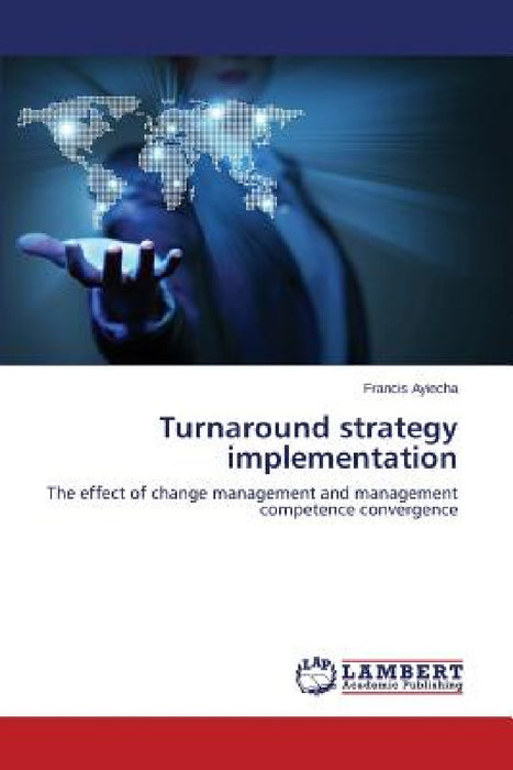 Turnaround strategy implementation by Ayiecha Francis