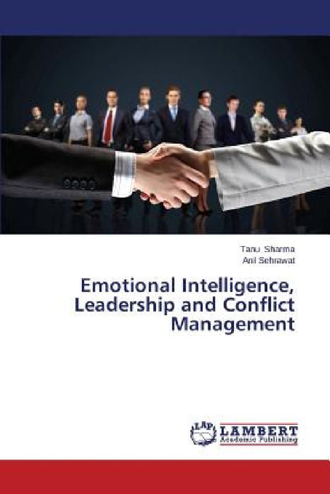 Emotional Intelligence, Leadership and Conflict Management by Sharma Tanu, Sehrawat Anil
