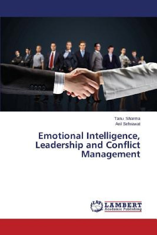 Emotional Intelligence, Leadership and Conflict Management by Sharma Tanu, Sehrawat Anil