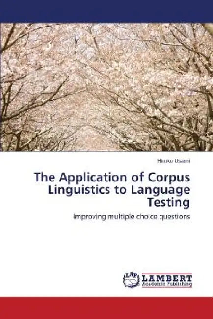 The Application of Corpus Linguistics to Language Testing by Usami Hiroko