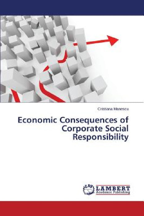Economic Consequences of Corporate Social Responsibility by Manescu Cristiana