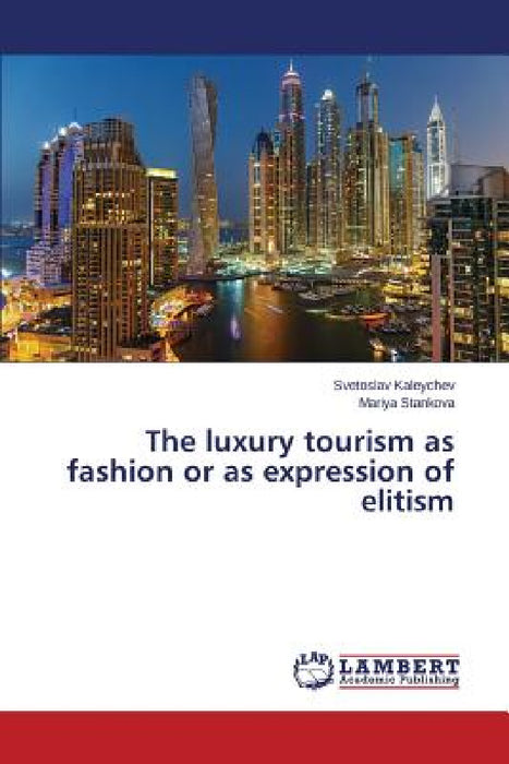 The luxury tourism as fashion or as expression of elitism by Kaleychev Svetoslav, Stankova Mariya
