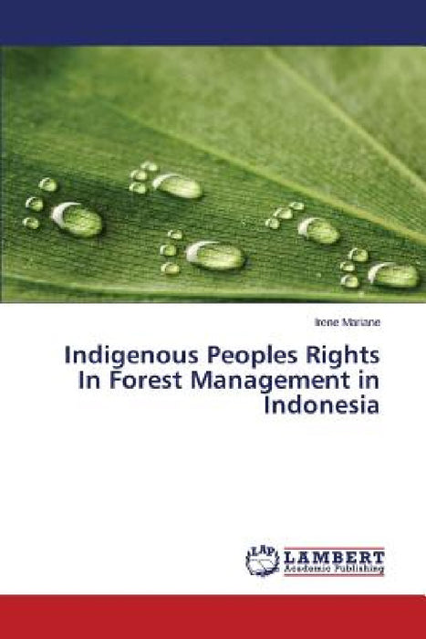 Indigenous Peoples Rights In Forest Management in Indonesia by Mariane Irene