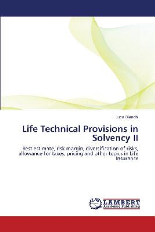 Life Technical Provisions in Solvency II by Bianchi Luca