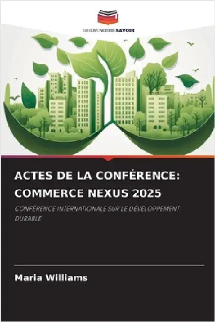 Actes de la Conférence: Commerce Nexus 2025 by Williams, Maria