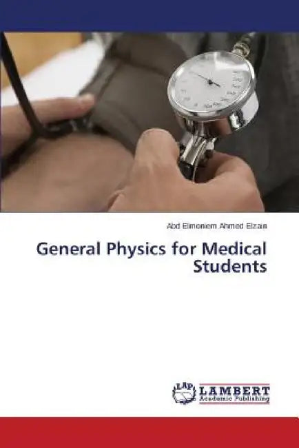 General Physics for Medical Students by Elzain Abd Elmoniem Ahmed