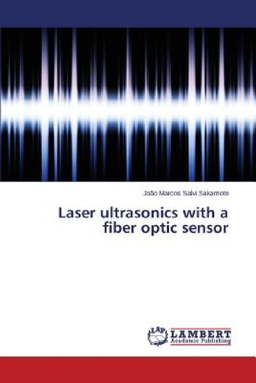 Laser ultrasonics with a fiber optic sensor by Sakamoto João Marcos Salvi