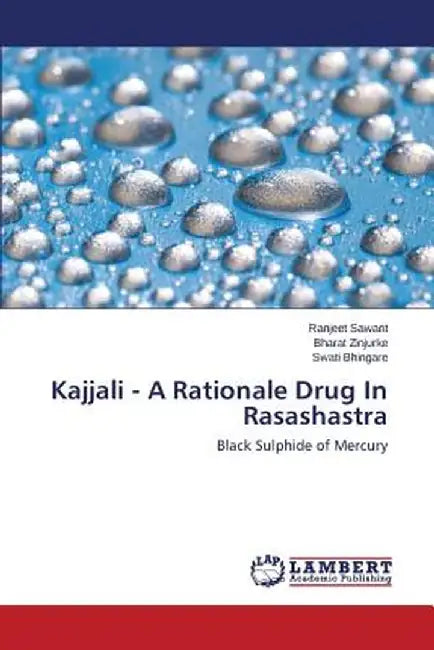 Kajjali - A Rationale Drug in Rasashastra by Sawant Ranjeet