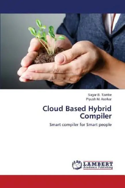 Cloud Based Hybrid Compiler by Tambe Sagar, Asolkar Piyush M.