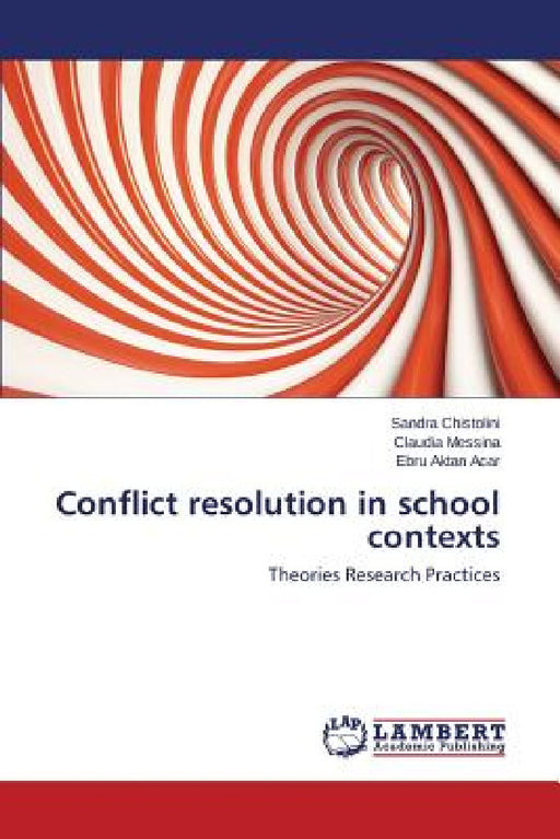 Conflict resolution in school contexts by Chistolini Sandra, Messina Claudia, Aktan Acar Ebru