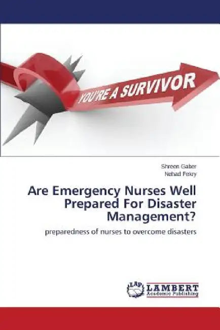 Are Emergency Nurses Well Prepared For Disaster Management? by Gaber Shreen, Fekry Nehad