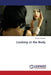 Looking at the Body by Goodacre Jessica