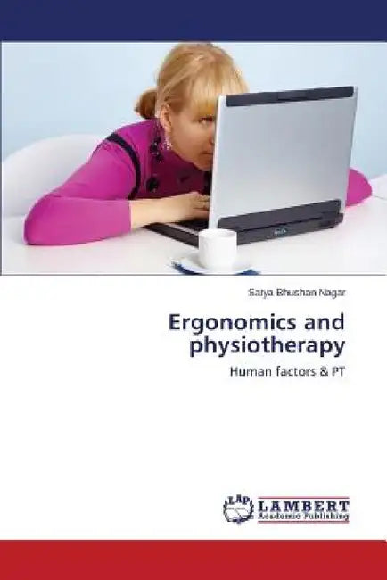 Ergonomics and physiotherapy by Nagar Satya Bhushan