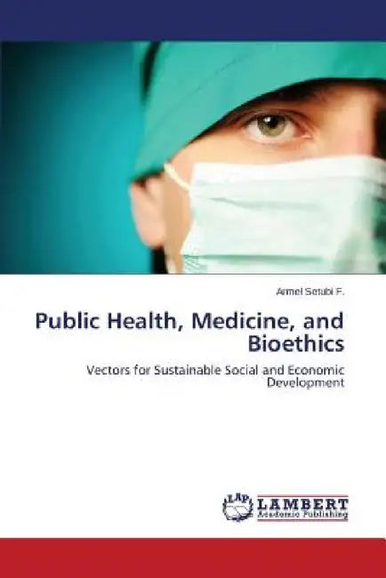 Public Health, Medicine, and Bioethics by Setubi F. Armel