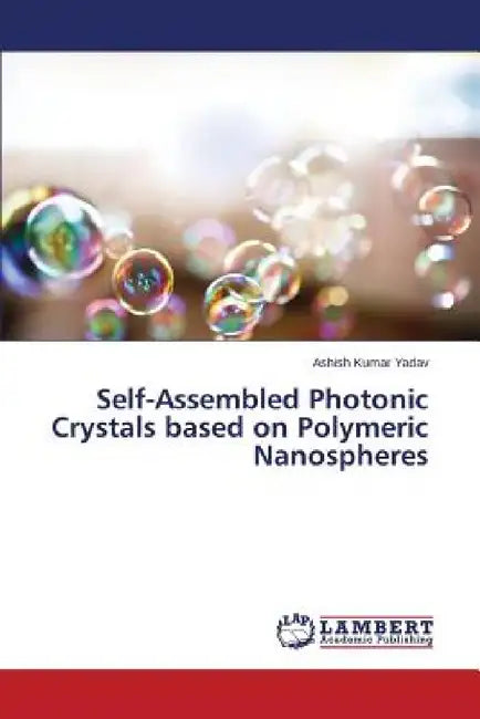 Self-Assembled Photonic Crystals based on Polymeric Nanospheres by Yadav Ashish Kumar