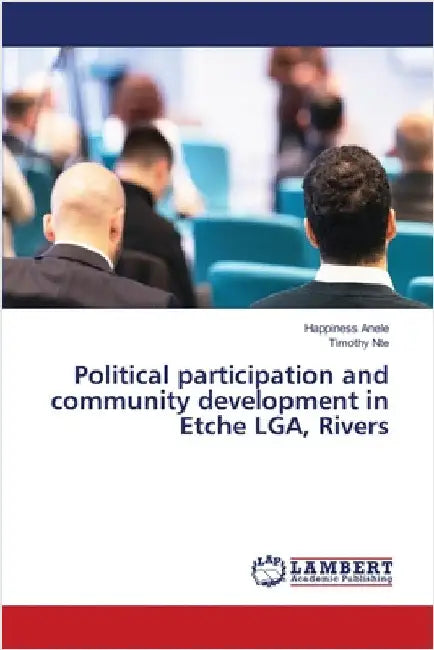 Political participation and community development in Etche LGA, Rivers by Anele, Happiness