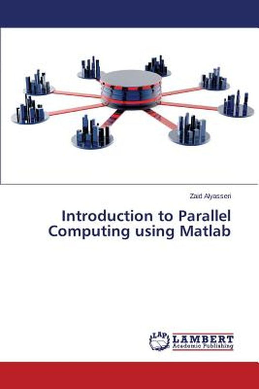 Introduction to Parallel Computing Using MATLAB by Alyasseri Zaid