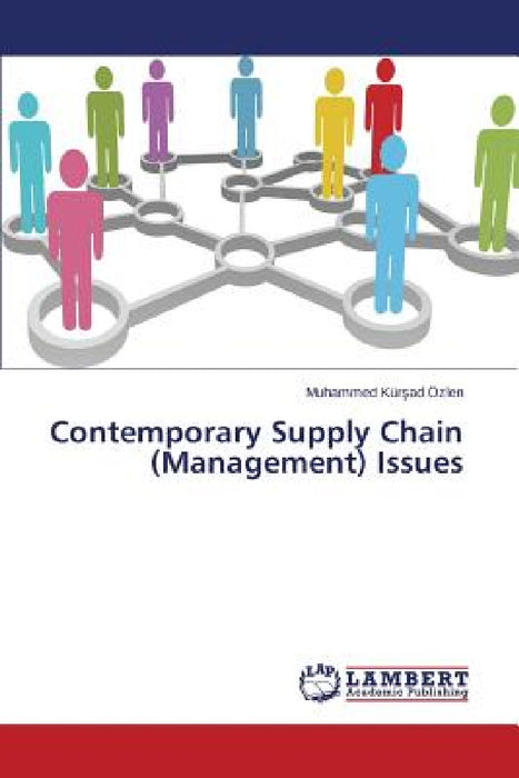 Contemporary Supply Chain (Management) Issues by Özlen Muhammed Kürşad