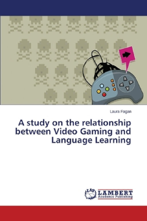 A study on the relationship between Video Gaming and Language Learning by Fagan Laura