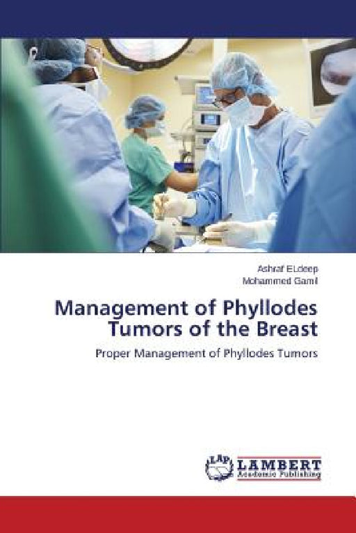 Management of Phyllodes Tumors of the Breast by Eldeep Ashraf, Gamil Mohammed