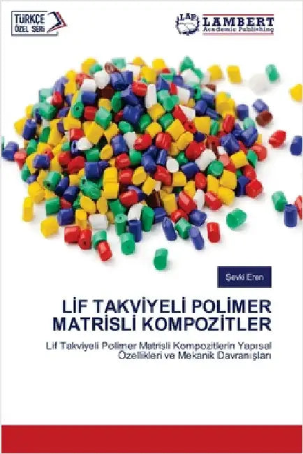 Lİf Takvİyelİ Polİmer Matrİslİ Kompozİtler by Eren, Şevki