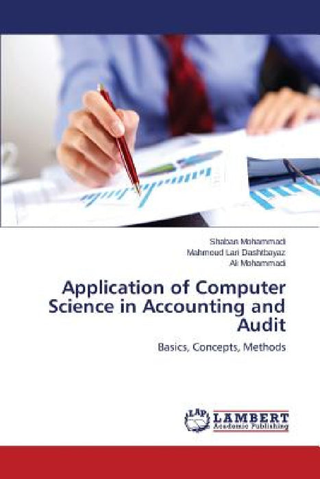 Application of Computer Science in Accounting and Audit by Mohammadi Shaban, Lari Dashtbayaz Mahmoud, Mohammadi Ali