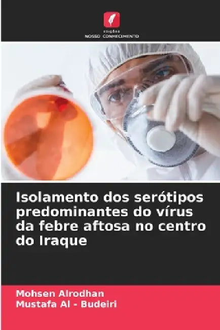Isolamento dos serótipos predominantes do vírus da febre aftosa no centro do Iraque by Mohsen Alrodhan, Mustafa Al -. Budeiri