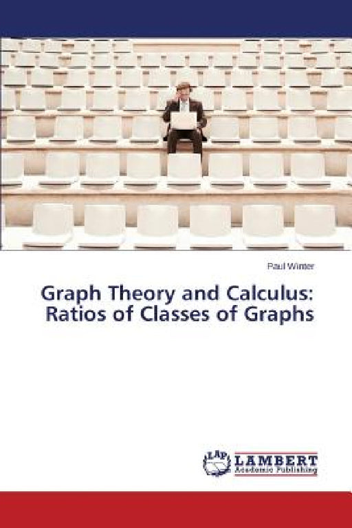 Graph Theory and Calculus: Ratios of Classes of Graphs by Winter Paul