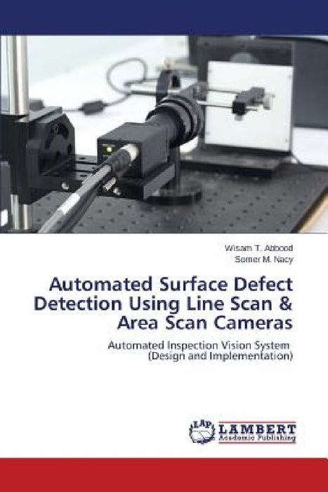 Automated Surface Defect Detection Using Line Scan & Area Scan Cameras by T. Abbood Wisam, M. Nacy Somer