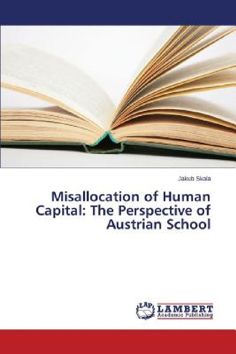Misallocation of Human Capital: The Perspective of Austrian School by Skala Jakub