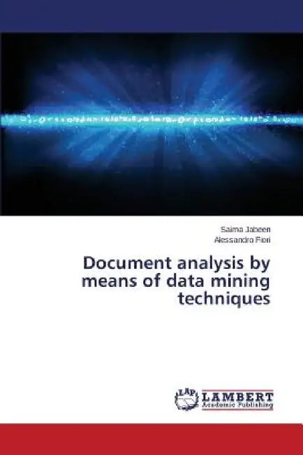 Document analysis by means of data mining techniques by Jabeen Saima, Fiori Alessandro