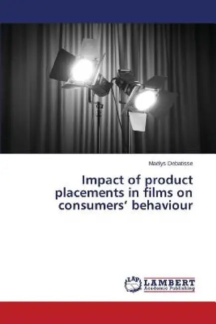 Impact of product placements in films on consumers' behaviour by Debatisse Maëlys