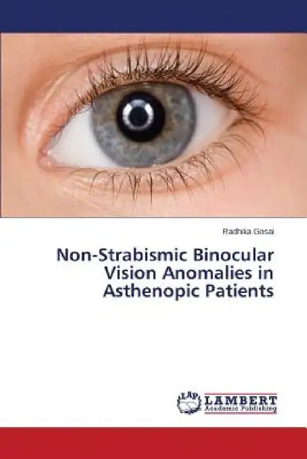 Non-Strabismic Binocular Vision Anomalies in Asthenopic Patients by Gosai Radhika