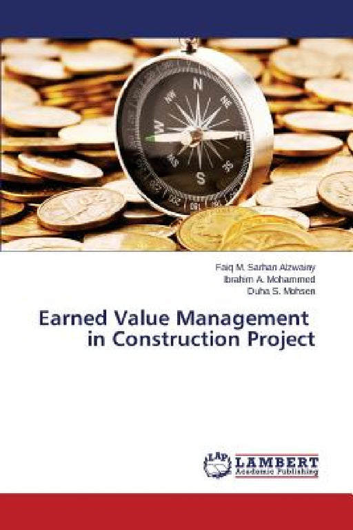 Earned Value Management in Construction Project by Alzwainy Faiq M. Sarhan, Mohammed Ibrahim a., Mohsen Duha S.