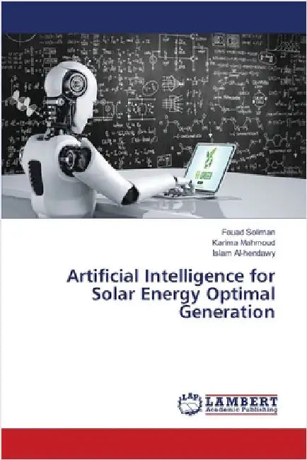 Artificial Intelligence for Solar Energy Optimal Generation by Soliman, Fouad
