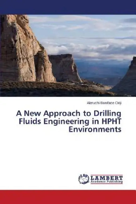 A New Approach to Drilling Fluids Engineering in HPHT Environments by Oriji Aleruchi Boniface
