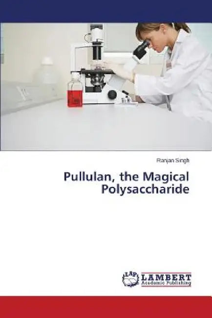 Pullulan, the Magical Polysaccharide by Singh Ranjan