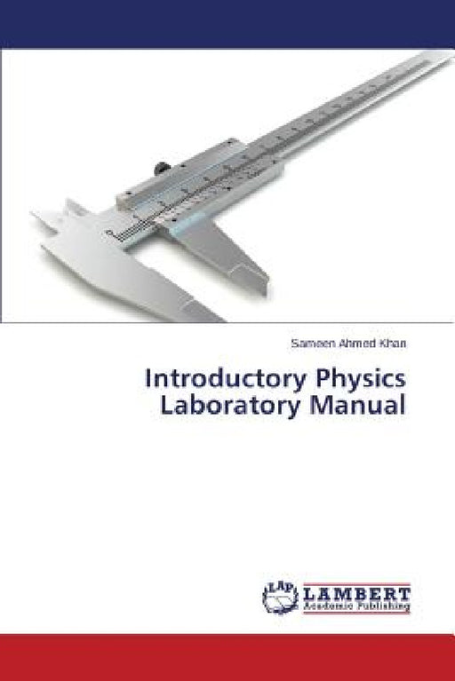 Introductory Physics Laboratory Manual by Sameen Ahmed Khan