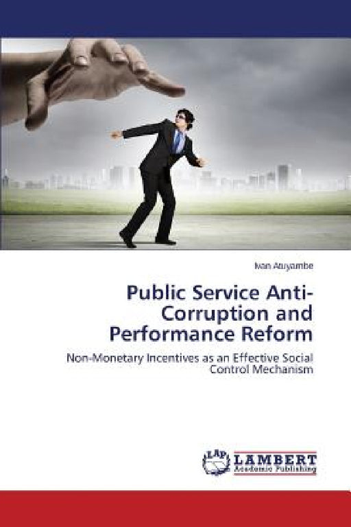 Public Service Anti-Corruption and Performance Reform by Atuyambe Ivan
