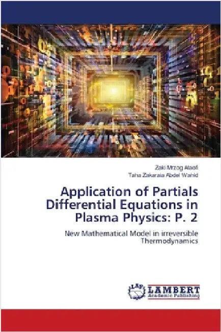 Application of Partials Differential Equations in Plasma Physics: P. 2 by Alaofi, Zaki Mrzog