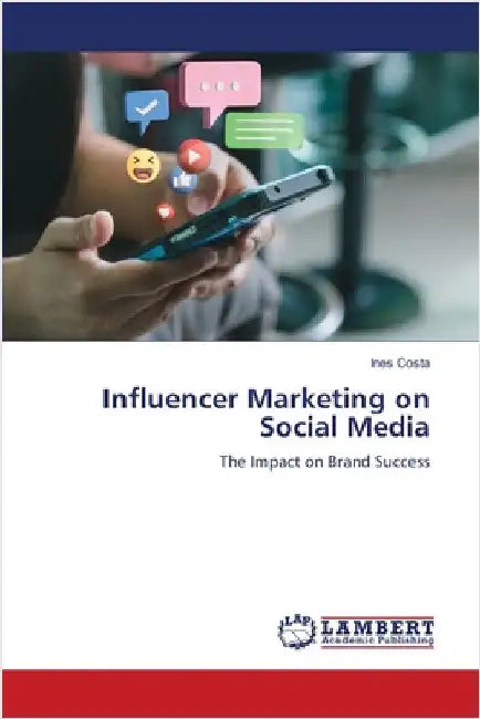 Influencer Marketing on Social Media by Costa, Ines