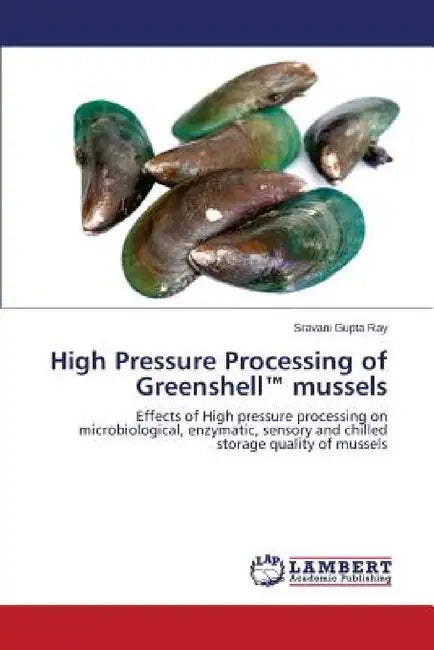 High Pressure Processing of Greenshell(TM) mussels by Gupta Ray Sravani