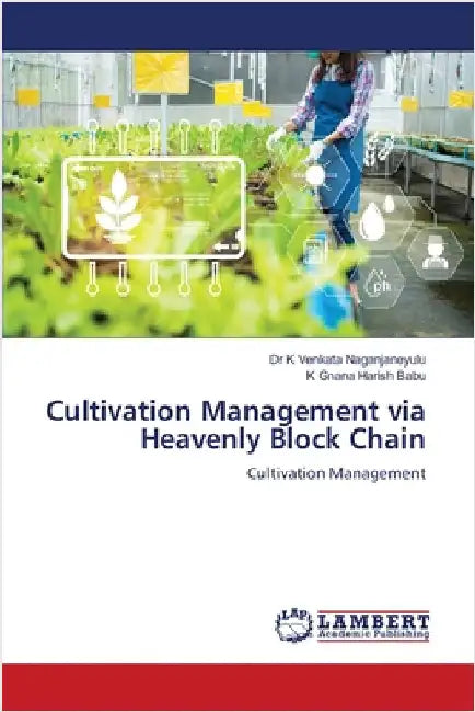 Cultivation Management via Heavenly Block Chain by Venkata Naganjaneyulu, K.