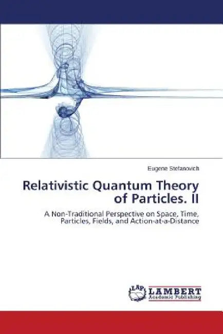 Relativistic Quantum Theory of Particles. II by Stefanovich Eugene