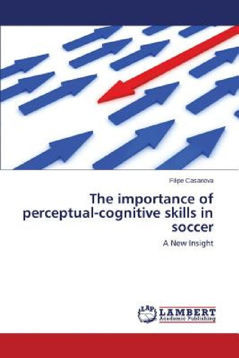 The importance of perceptual-cognitive skills in soccer by Casanova Filipe