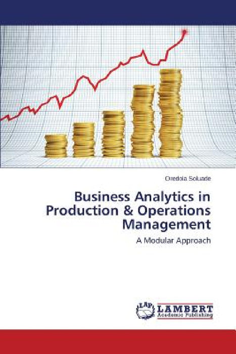 Business Analytics in Production & Operations Management by Soluade Oredola