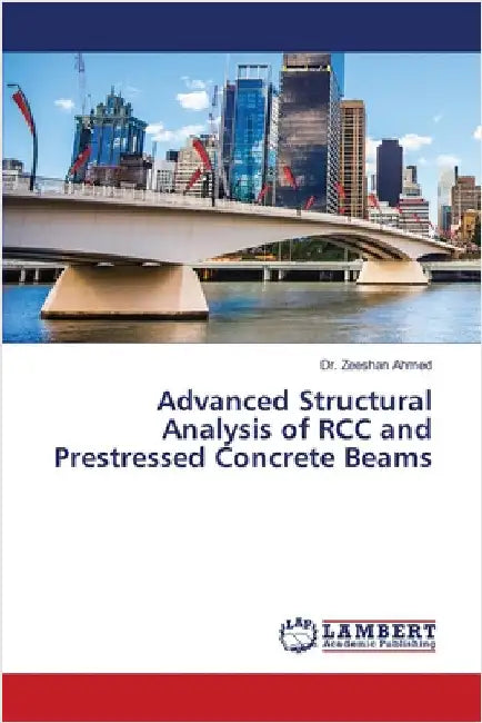 Advanced Structural Analysis of RCC and Prestressed Concrete Beams by Ahmed, Zeeshan